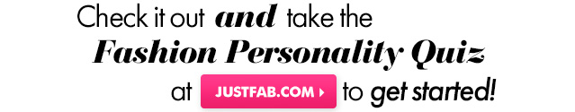 Check it out and take the Fashion Personality Quiz at JustFab.com to get started!