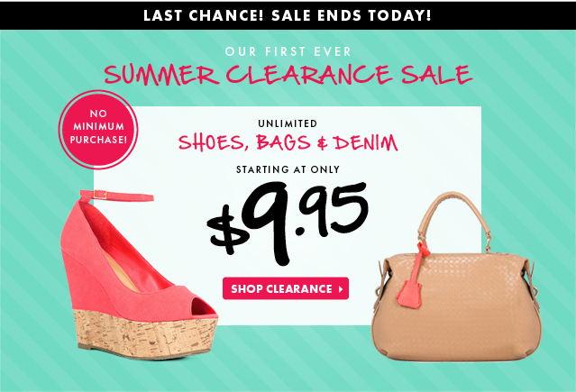 Last Chance. Summer Clearance Sale Ends Today!