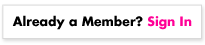 Already a Member? Sign In